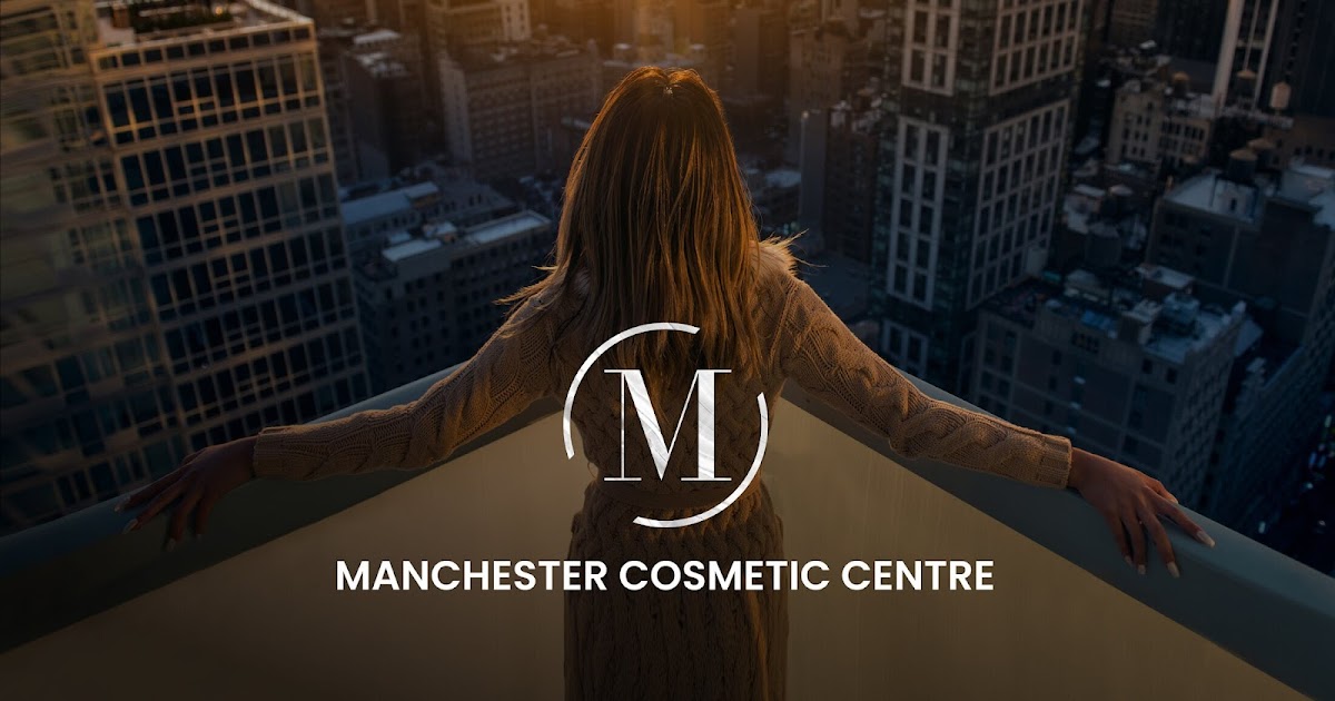 Manchester Cosmetic Centre — Aesthetic Surgery Clinic in Manchester